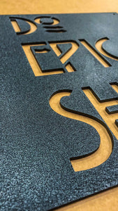 Do Epic Shit - Metal Sign - Positive Metal Wall Art- Epic Sign - Office Sign - Positive Vibes Only -